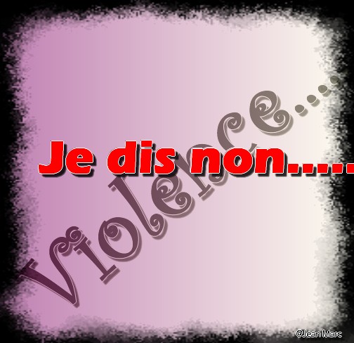 Violence ! Je dis non....