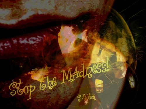 Stop the Madness