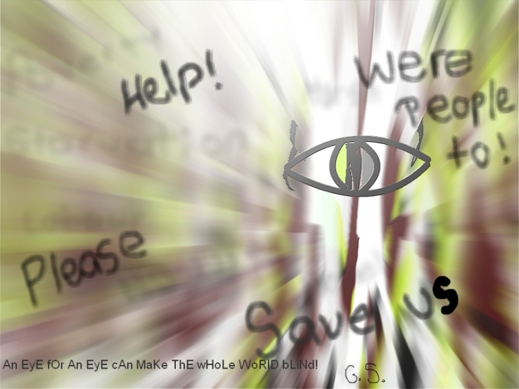 An eye for an eye can make the whole world blind